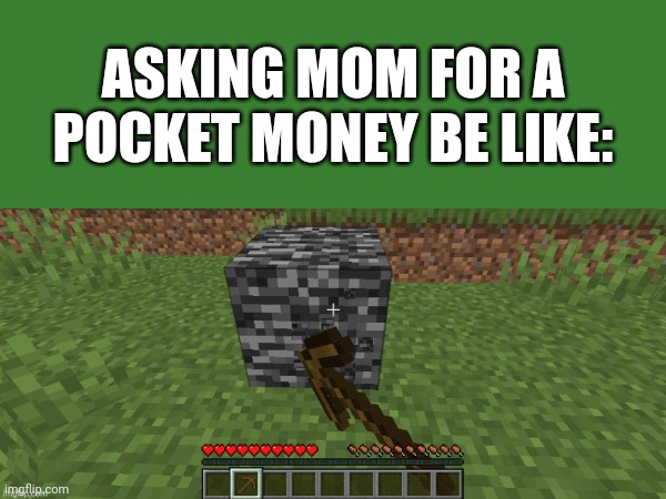 If you agree with it, send "press y to same" in the comments | ASKING MOM FOR A POCKET MONEY BE LIKE: | image tagged in money,bruh moment | made w/ Imgflip meme maker