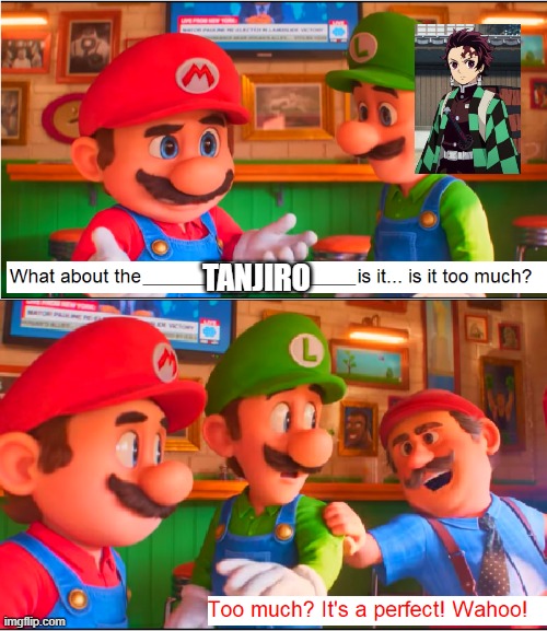 mario thinks tanjiro is perfect | TANJIRO | image tagged in mario thinks what is perfect,tanjiro,super mario,nintendo,mario movie | made w/ Imgflip meme maker