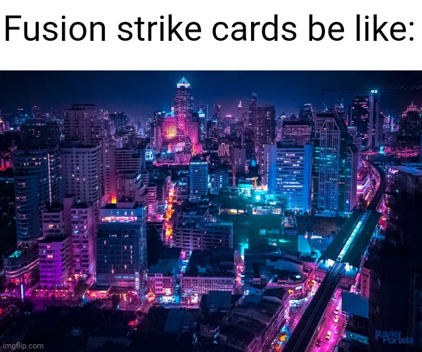 I LOVE the cool city backgrounds they have... (#2,491) | Fusion strike cards be like: | image tagged in pokemon,pokemon card,city,cool,light,neon | made w/ Imgflip meme maker