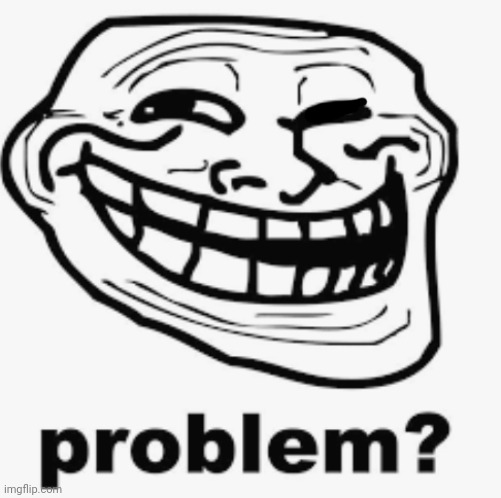 Troll face | image tagged in troll face | made w/ Imgflip meme maker