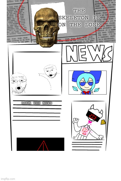 News paper | THE SKELETON IS ON THE LOSE; LOOK THE NEWS | image tagged in news paper | made w/ Imgflip meme maker