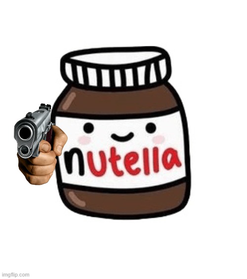 nutella with gun | image tagged in funny,nutella | made w/ Imgflip meme maker