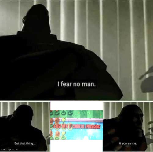Gives ma goosebumps | image tagged in i fear no man | made w/ Imgflip meme maker