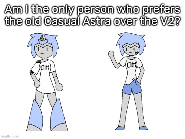 I'm not biased bc of Little Timmy, I just think the first one has more style. | Am I the only person who prefers the old Casual Astra over the V2? | made w/ Imgflip meme maker
