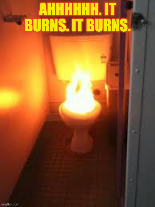 AHHHHHH. IT BURNS. IT BURNS. | made w/ Imgflip meme maker