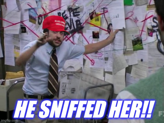 Charlie Day | HE SNIFFED HER!! | image tagged in charlie day | made w/ Imgflip meme maker