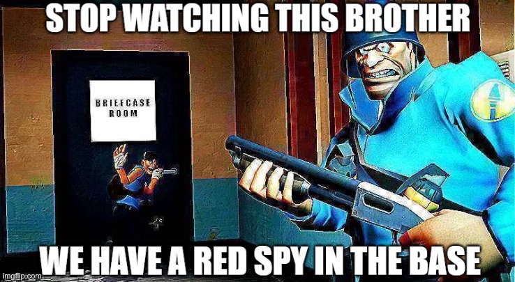 New template | image tagged in stop watching this brother we have a red spy in the base,new template | made w/ Imgflip meme maker