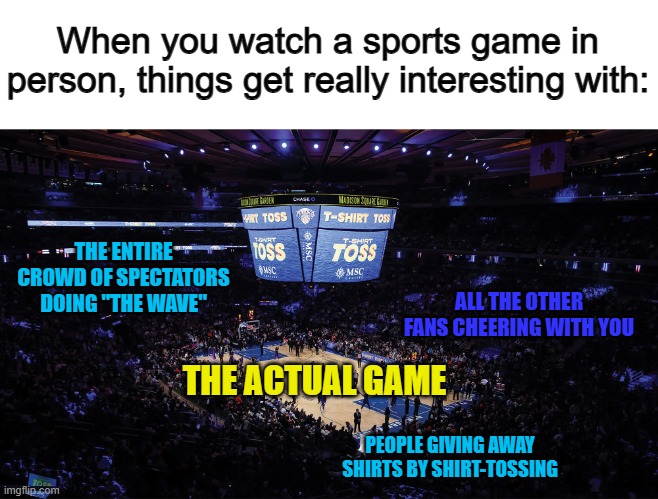 It definitely increases the amount of hype in the room :D | When you watch a sports game in person, things get really interesting with:; THE ENTIRE CROWD OF SPECTATORS DOING "THE WAVE"; ALL THE OTHER FANS CHEERING WITH YOU; THE ACTUAL GAME; PEOPLE GIVING AWAY SHIRTS BY SHIRT-TOSSING | image tagged in coupon,community fire pizza meme | made w/ Imgflip meme maker