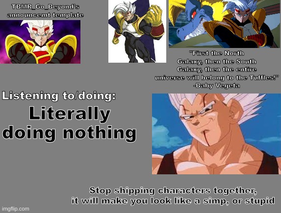 TBMR_Go_Beyond's announcement template | Literally doing nothing; Stop shipping characters together, it will make you look like a simp, or stupid | image tagged in tbmr_go_beyond's announcement template | made w/ Imgflip meme maker