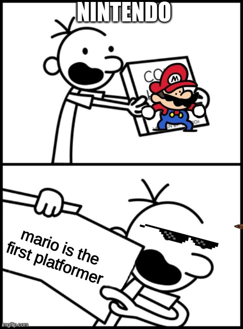 greg heffley cold hard facts | NINTENDO; mario is the first platformer | image tagged in greg heffley cold hard facts | made w/ Imgflip meme maker