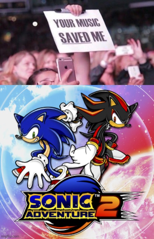 Simple, yet effective... | image tagged in your music saved me,sonic adventure 2 | made w/ Imgflip meme maker