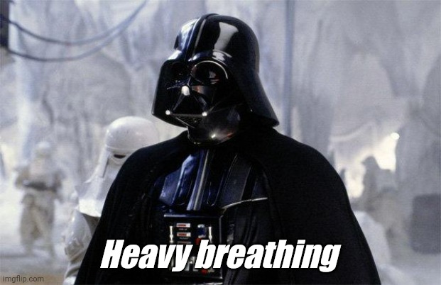 Darth Vader | Heavy breathing | image tagged in darth vader | made w/ Imgflip meme maker