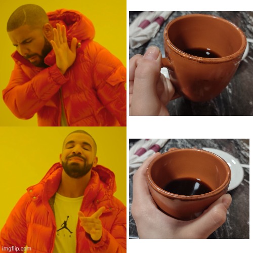 The right way to hold a coffee cup | image tagged in memes,drake hotline bling,coffee | made w/ Imgflip meme maker