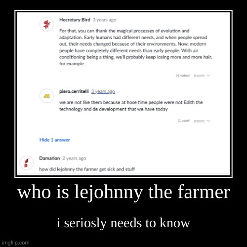 khan akademy is messed up | who is lejohnny the farmer | i seriosly needs to know | image tagged in funny,demotivationals | made w/ Imgflip demotivational maker