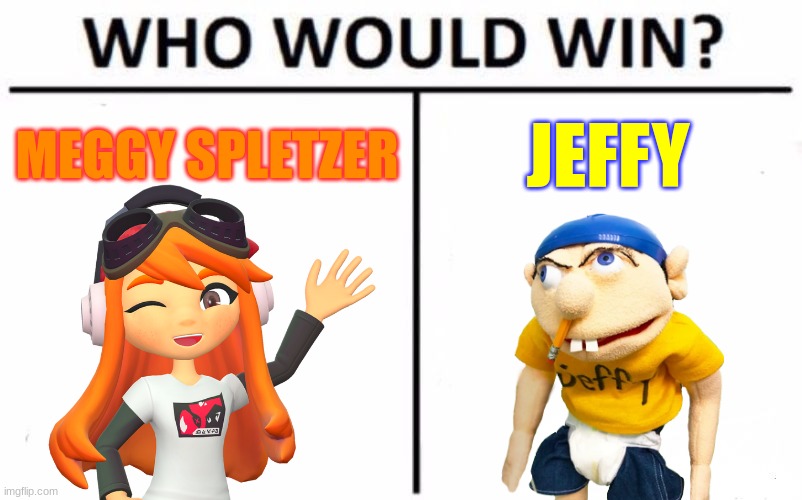 Meggy vs Jeffy | MEGGY SPLETZER; JEFFY | image tagged in memes,who would win,smg4,sml,jeffy,crossover | made w/ Imgflip meme maker