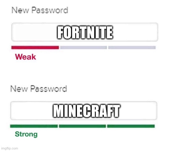 new password | FORTNITE; MINECRAFT | image tagged in new password | made w/ Imgflip meme maker
