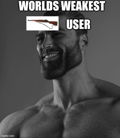 Giga Chad | WORLDS WEAKEST USER | image tagged in giga chad | made w/ Imgflip meme maker
