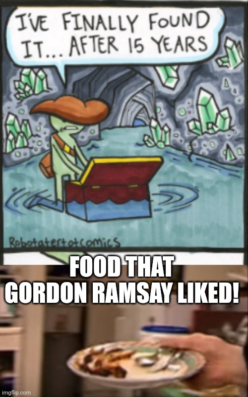 Meme #2,525 | FOOD THAT GORDON RAMSAY LIKED! | image tagged in memes,gordon ramsey,food,unbelievable,no way,like | made w/ Imgflip meme maker