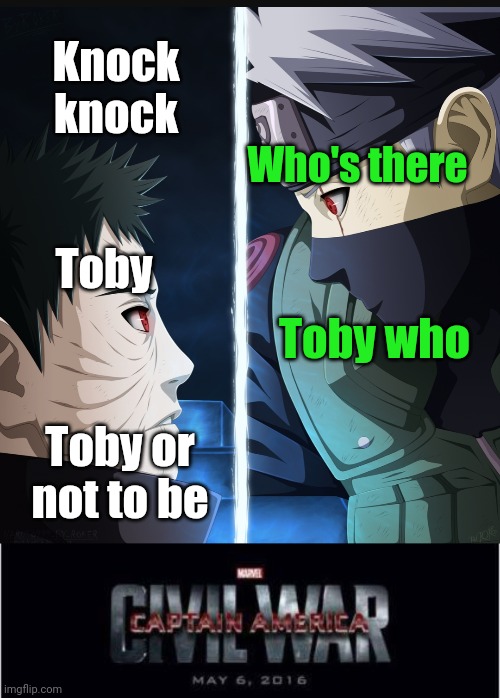 Meme #2,529 | Knock knock; Who's there; Toby; Toby who; Toby or not to be | image tagged in memes,marvel civil war 1,naruto,kakashi,obito,jokes | made w/ Imgflip meme maker
