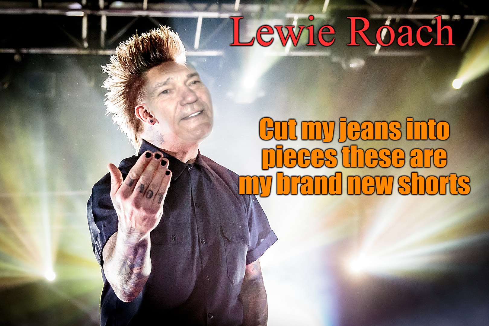 Kewlew as papa Roach | Lewie Roach; Cut my jeans into pieces these are my brand new shorts | image tagged in papa roach,kewlew | made w/ Imgflip meme maker