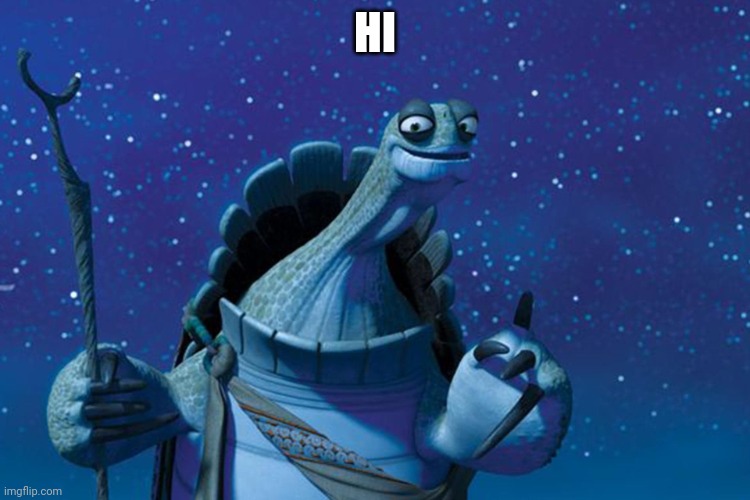Master Oogway | HI | image tagged in master oogway | made w/ Imgflip meme maker