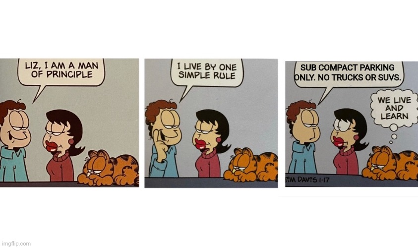 I am a man of principal Jon Arbuckle | SUB COMPACT PARKING ONLY. NO TRUCKS OR SUVS. | image tagged in i am a man of principal jon arbuckle | made w/ Imgflip meme maker