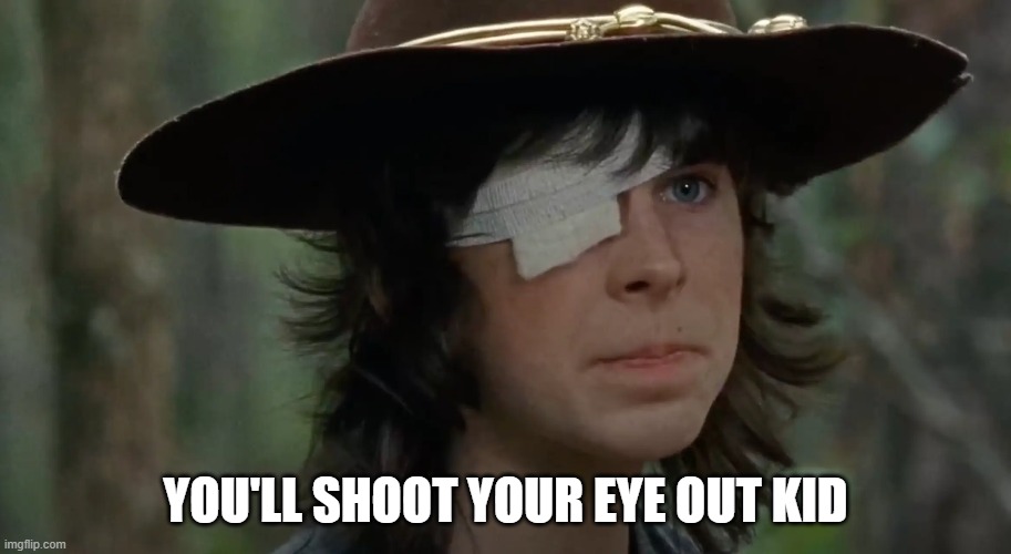 The Walking story! | YOU'LL SHOOT YOUR EYE OUT KID | image tagged in a christmas story,twd,twd meme,walking dead,the walking dead,eyes | made w/ Imgflip meme maker