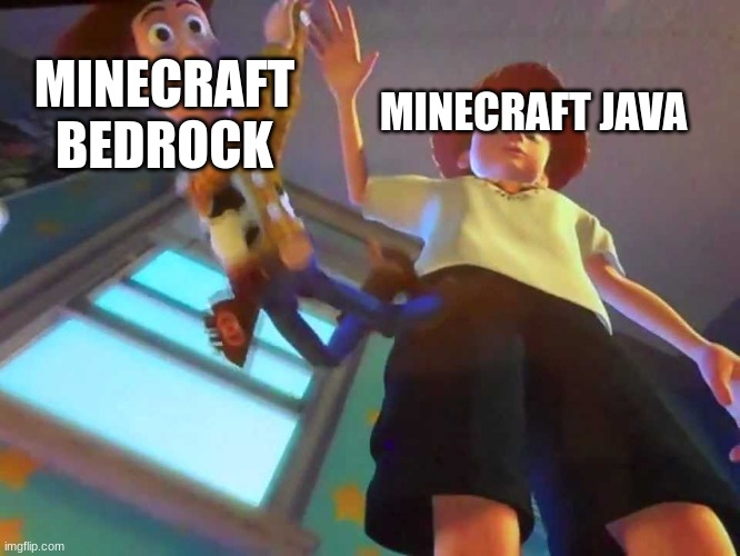 minecraft | MINECRAFT BEDROCK; MINECRAFT JAVA | image tagged in andy dropping woody | made w/ Imgflip meme maker
