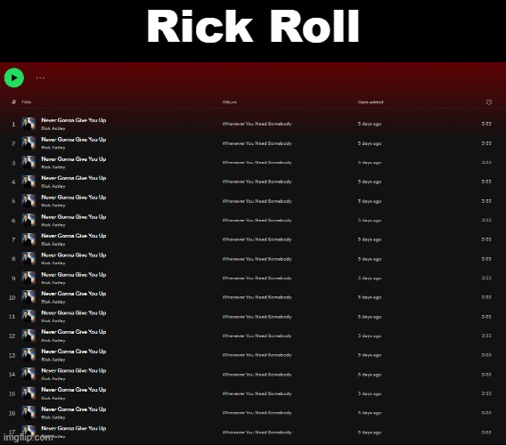 I will listen To Rickroll | Rick Roll | image tagged in memes,rickroll,spotify,never gonna give you up | made w/ Imgflip meme maker