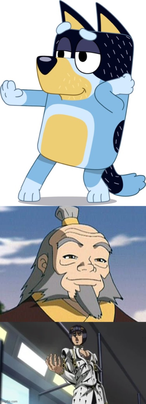 image tagged in bandit heeler had to be done,uncle iroh,bruno bucciarati meme format you wont find anywhere else | made w/ Imgflip meme maker