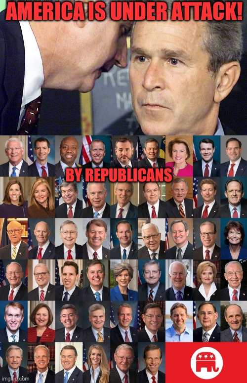 AMERICA IS UNDER ATTACK! BY REPUBLICANS | image tagged in us is under attack,republican traitors | made w/ Imgflip meme maker