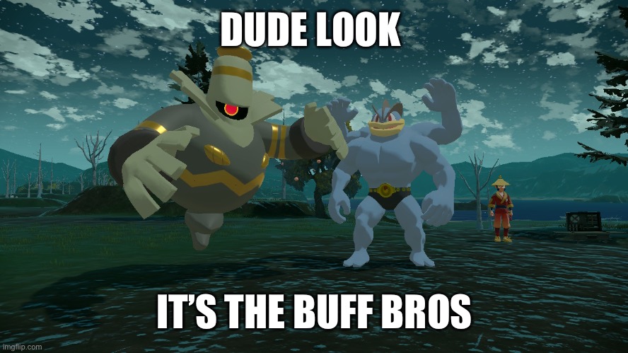 I’m always so happy with the alphas I catch | DUDE LOOK; IT’S THE BUFF BROS | image tagged in pokemon | made w/ Imgflip meme maker
