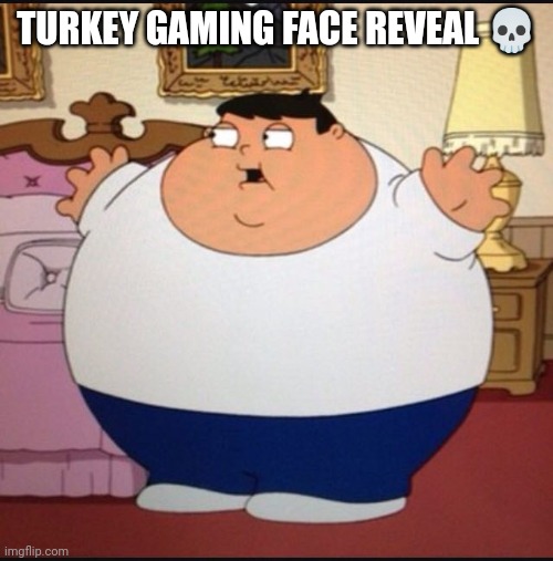 Diabeto | TURKEY GAMING FACE REVEAL 💀 | image tagged in diabeto | made w/ Imgflip meme maker