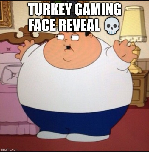 Diabeto | TURKEY GAMING FACE REVEAL 💀 | image tagged in diabeto | made w/ Imgflip meme maker