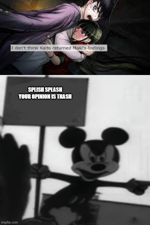 Plz I really ship them don't do this to me ;-; | SPLISH SPLASH YOUR OPINION IS TRASH | image tagged in danganronpa,angry,mickey mouse,splish splash your opinion is trash,the astronomical amount of bullshit that thomas has seen here | made w/ Imgflip meme maker