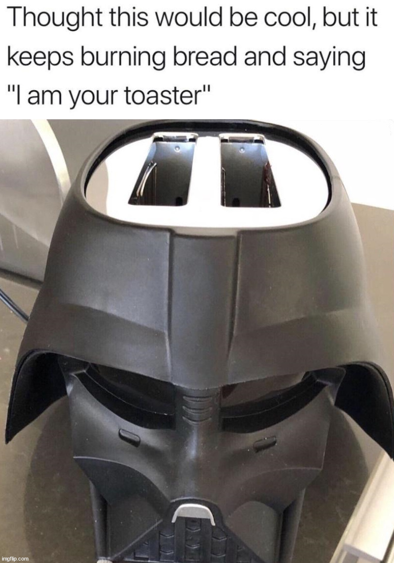 image tagged in star wars,darth vader,toaster | made w/ Imgflip meme maker