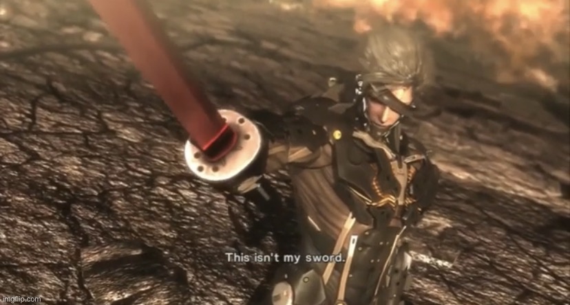 This Isn’t My Sword | image tagged in this isn t my sword | made w/ Imgflip meme maker