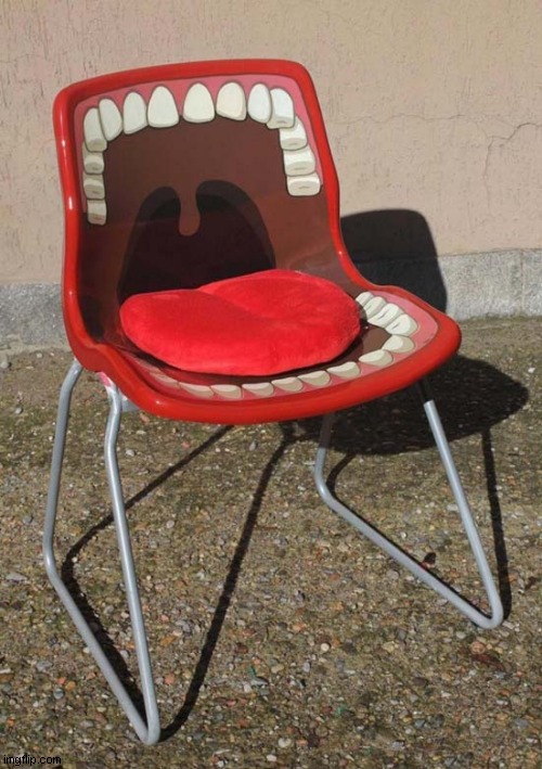 The Perfect Chair For The Dentist Waiting Room ? | image tagged in dentist,chair | made w/ Imgflip meme maker