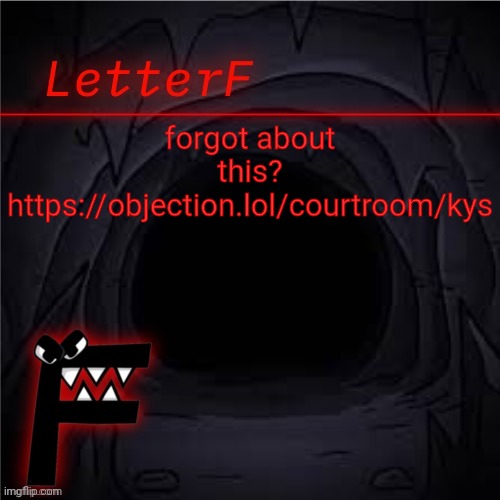 remember?? | forgot about this?
https://objection.lol/courtroom/kys | image tagged in letter_f announcement | made w/ Imgflip meme maker