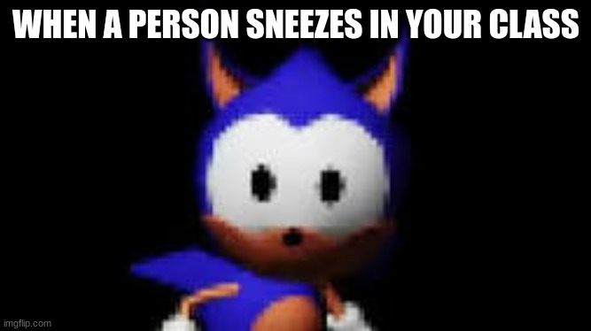 Rewrite Stare | WHEN A PERSON SNEEZES IN YOUR CLASS | image tagged in rewrite stare | made w/ Imgflip meme maker