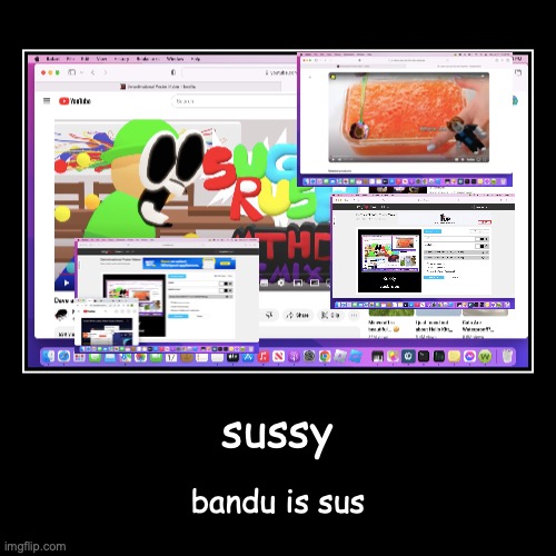 sussy | bandu is sus | image tagged in funny,demotivationals | made w/ Imgflip demotivational maker
