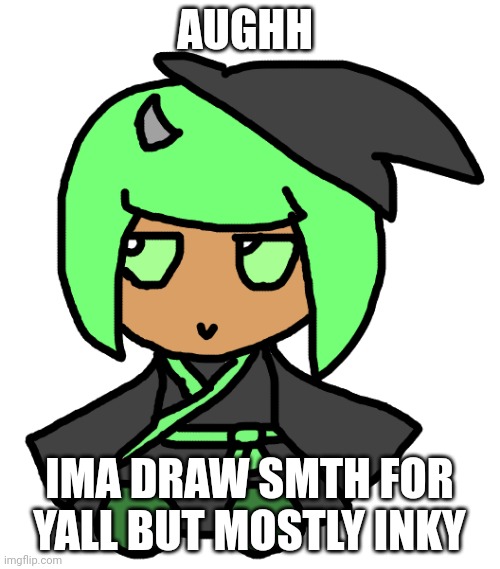 inkmatas fumo | AUGHH; IMA DRAW SMTH FOR YALL BUT MOSTLY INKY | image tagged in inkmatas fumo | made w/ Imgflip meme maker