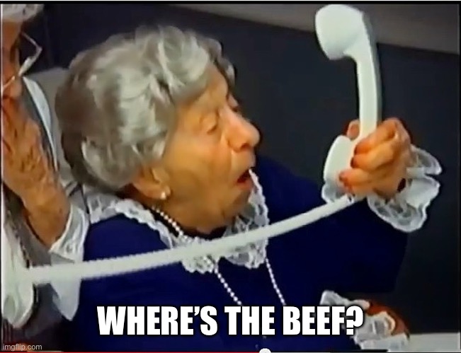 Where's the Beef? | WHERE’S THE BEEF? | image tagged in where's the beef | made w/ Imgflip meme maker
