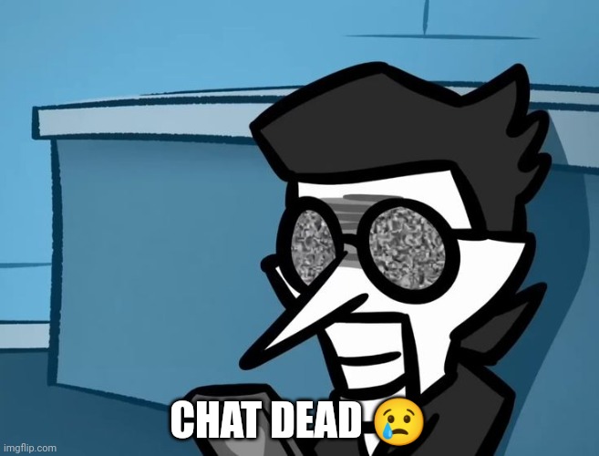 Spamton looking at phone | CHAT DEAD ? | image tagged in spamton looking at phone | made w/ Imgflip meme maker