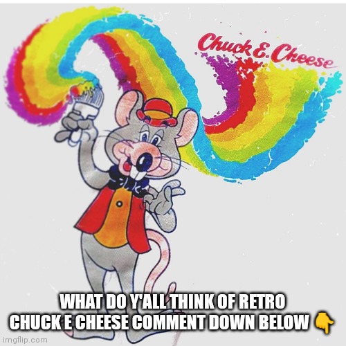Retro chuck e cheese | WHAT DO Y'ALL THINK OF RETRO CHUCK E CHEESE COMMENT DOWN BELOW 👇 | image tagged in chuck e cheese,it's the partiest place to be,where a kid can be a kid,70s/80s,ptt era | made w/ Imgflip meme maker