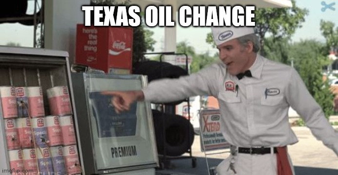He hates these cans | TEXAS OIL CHANGE | image tagged in he hates these cans | made w/ Imgflip meme maker
