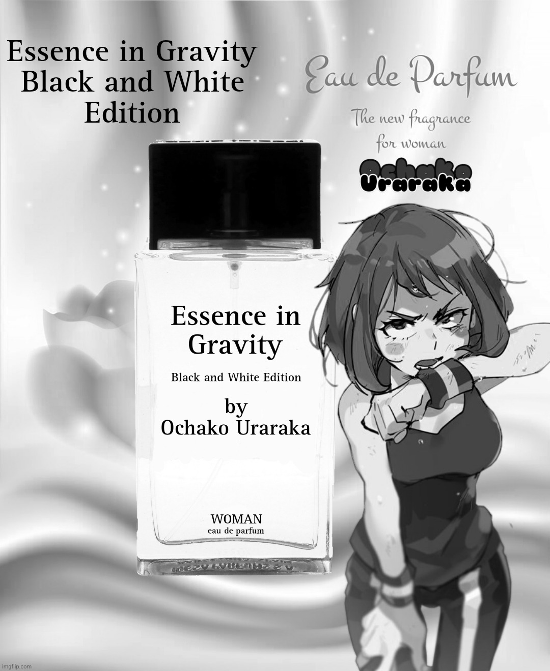 Essence in Gravity - Black and White Edition - The All-New B&W Fragrance by Ochako Uraraka | image tagged in perfume,poster,ochako uraraka,my hero academia | made w/ Imgflip meme maker