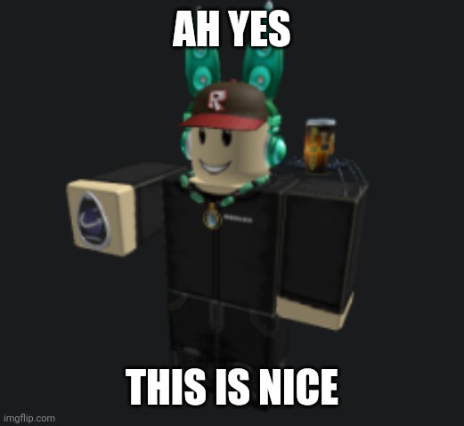 ah yes | AH YES THIS IS NICE | image tagged in ah yes | made w/ Imgflip meme maker