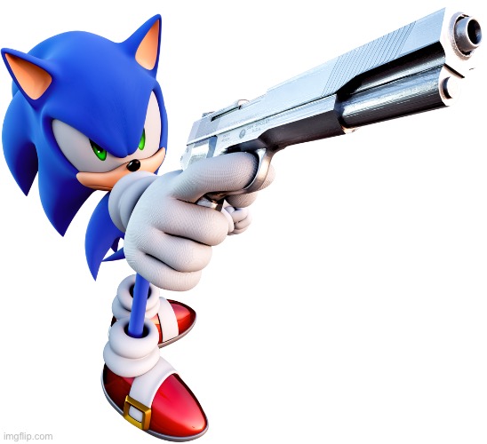Sonic with a gun | image tagged in sonic with a gun | made w/ Imgflip meme maker