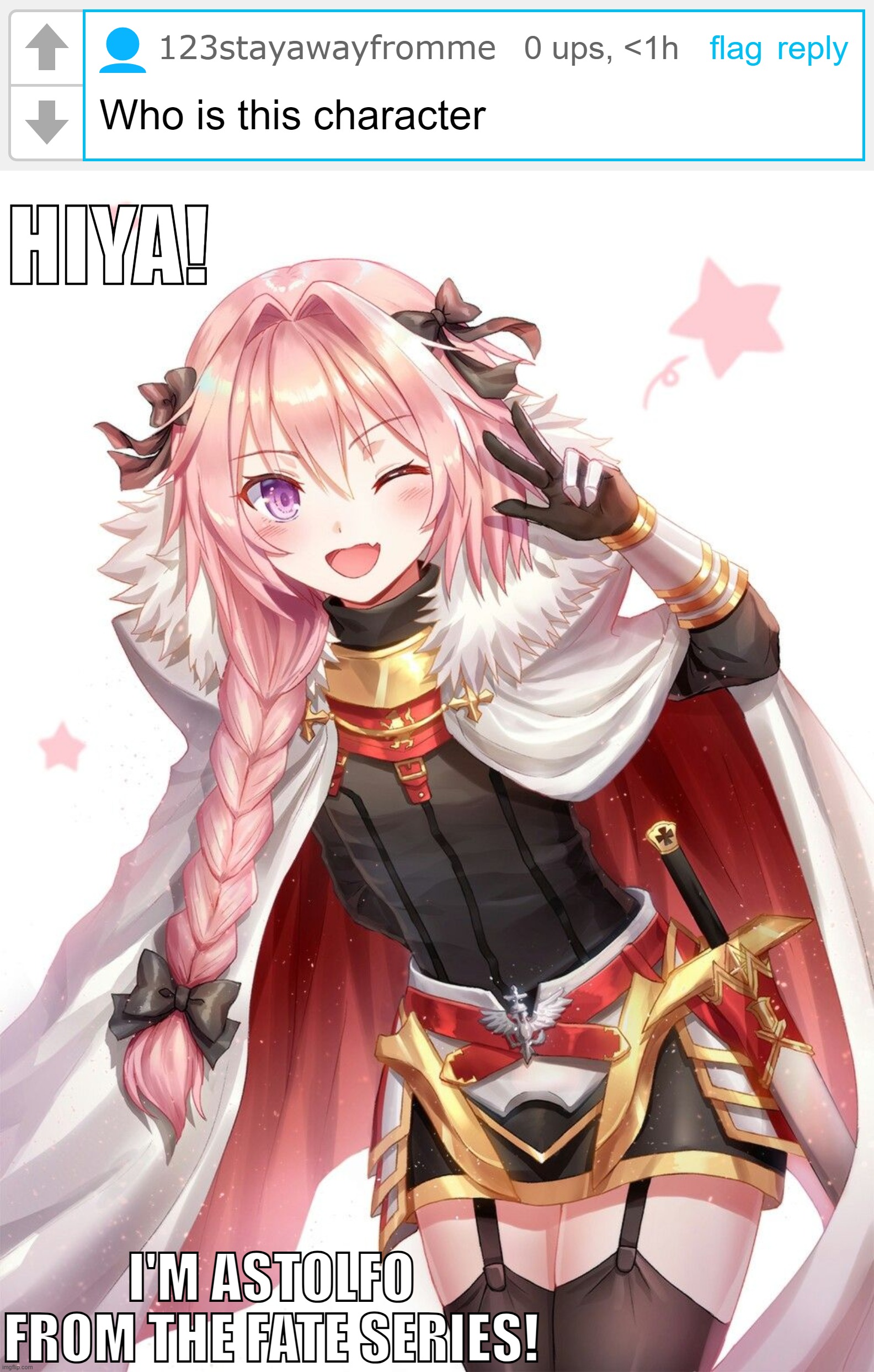 There's your answer, Buddy. | HIYA! I'M ASTOLFO FROM THE FATE SERIES! | image tagged in astolfo | made w/ Imgflip meme maker
